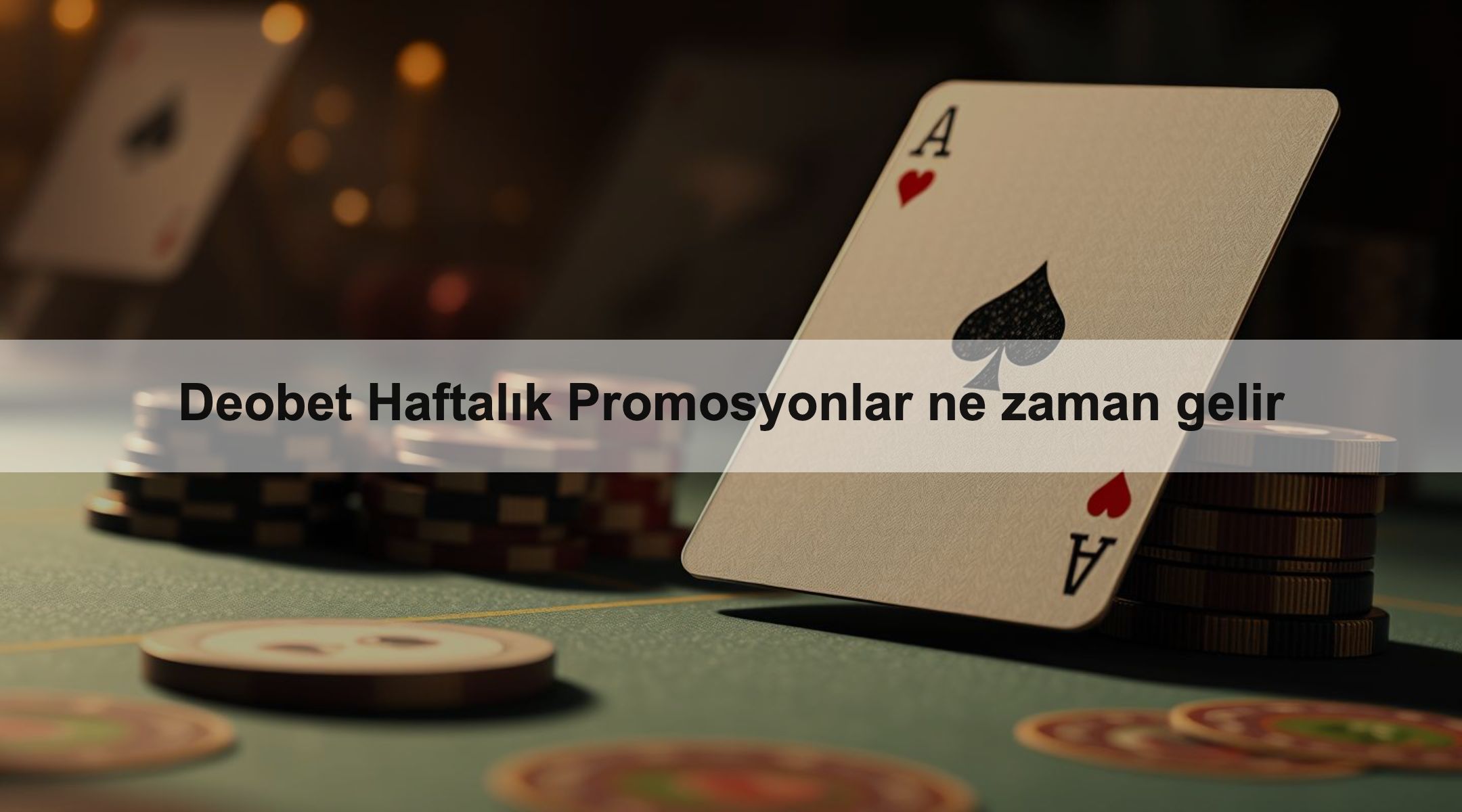 Deobet Haftalık Promosyonlar ne zaman gelir