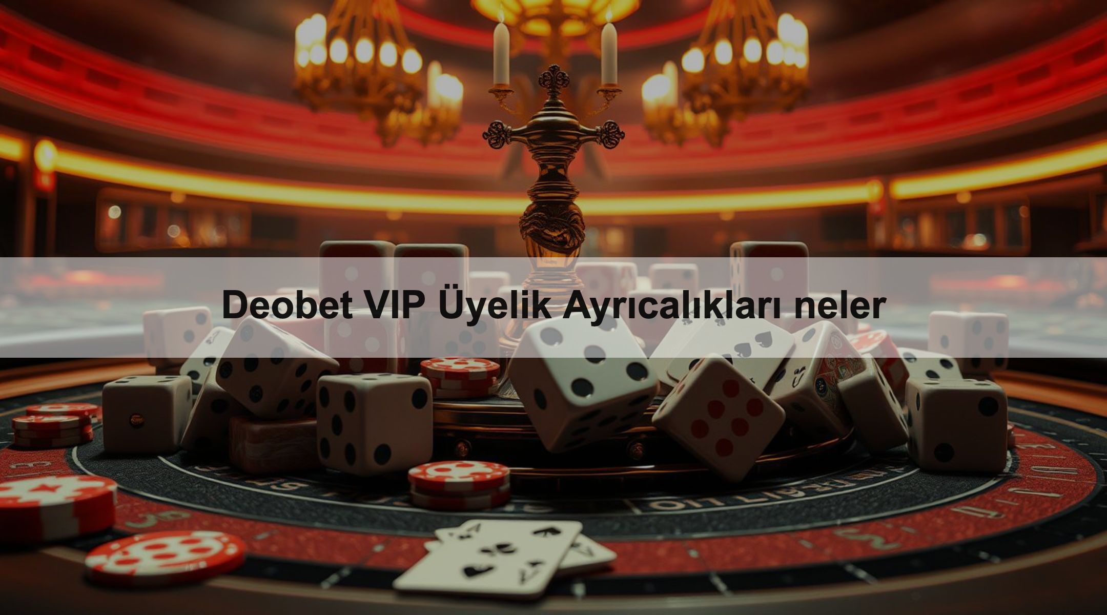 Deobet VIP Üyelik Ayrıcalıkları neler