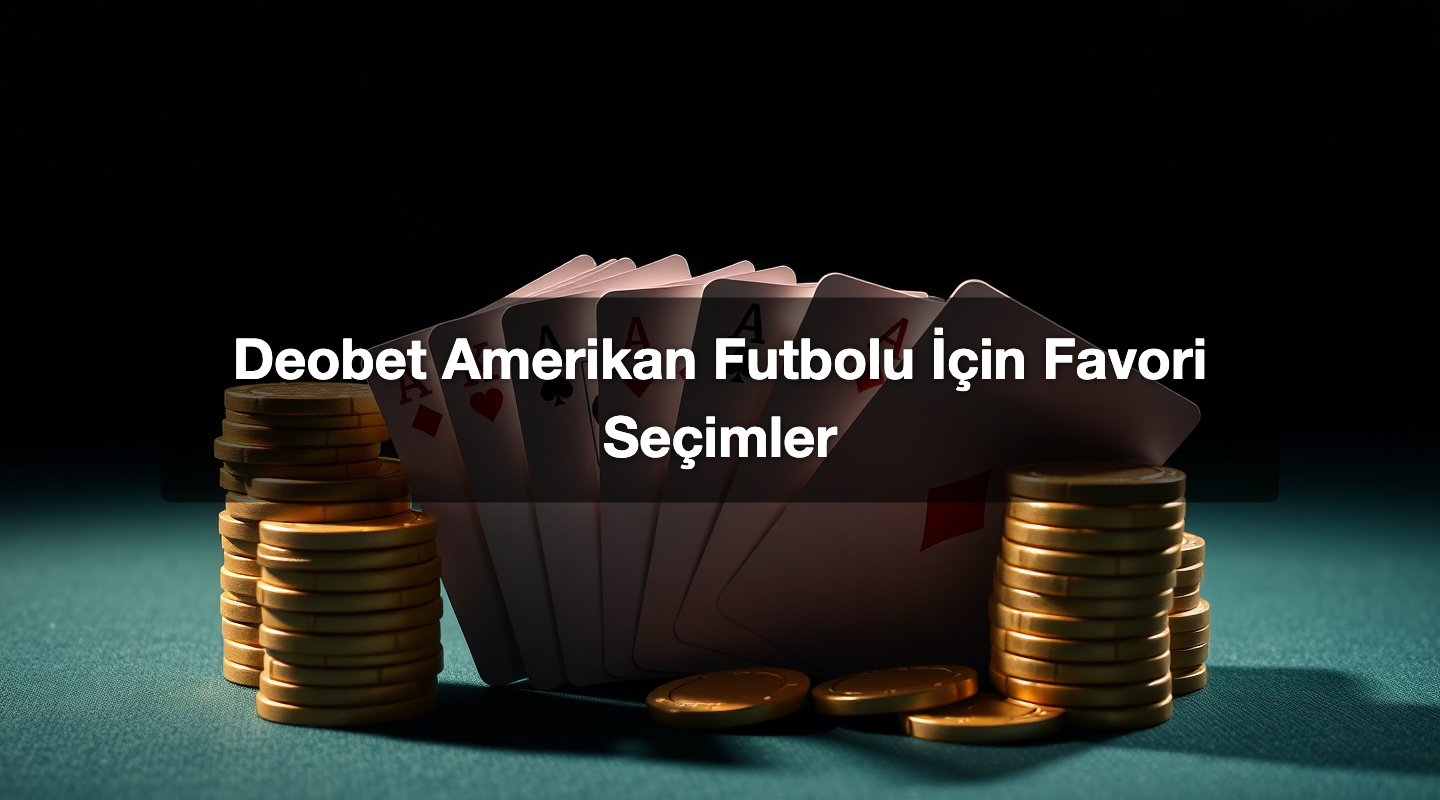 Deobet Amerikan Futbolu İçin Favori Seçimler