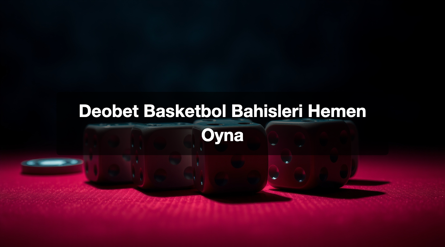 Deobet Basketbol Bahisleri Hemen Oyna