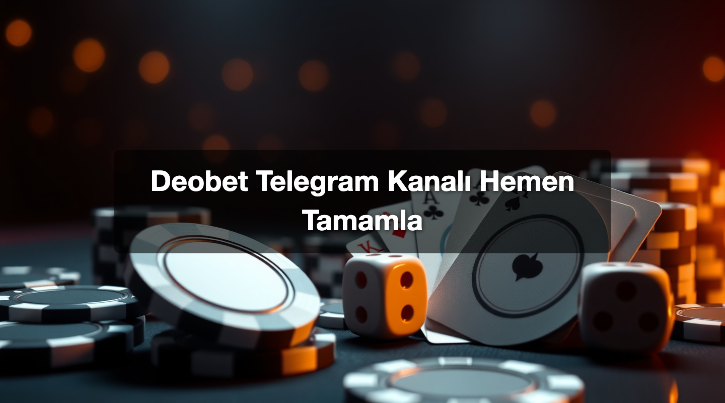 Deobet Telegram Kanalı Hemen Tamamla