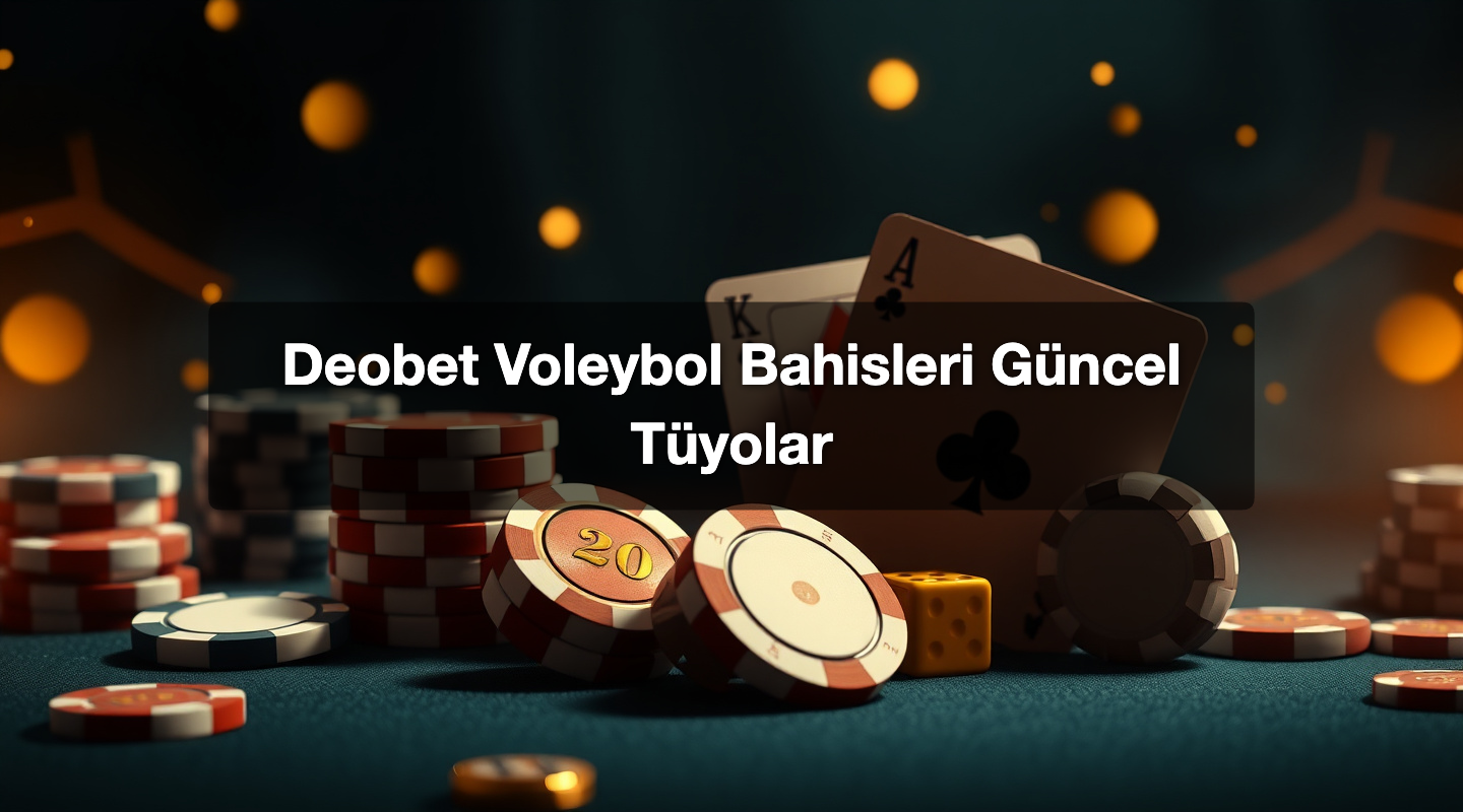 Deobet Voleybol Bahisleri Güncel Tüyolar 1 Deobet Voleybol Bahisleri Güncel Tüyolar